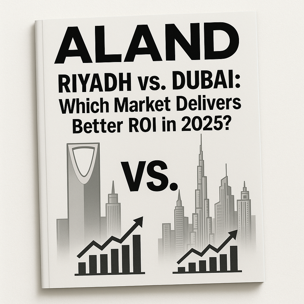ALAND Magazine Cover – Riyadh vs. Dubai ROI 2025